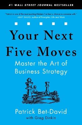 Your Next Five Moves: Master the Art of Business Strategy - Patrick Bet-David - cover