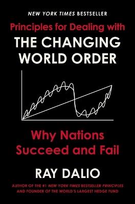 Principles for Dealing with the Changing World Order: Why Nations Succeed and Fail - Ray Dalio - cover