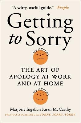 Getting to Sorry: The Art of Apology at Work and at Home - Marjorie Ingall,Susan McCarthy - cover