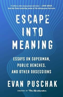 Escape into Meaning - Evan Puschak - cover
