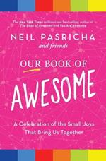 Our Book of Awesome: A Celebration of the Small Joys That Bring Us Together