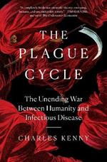 The Plague Cycle: The Unending War Between Humanity and Infectious Disease