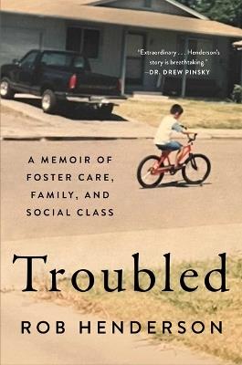 Troubled: A Memoir of Foster Care, Family, and Social Class - Rob Henderson - cover