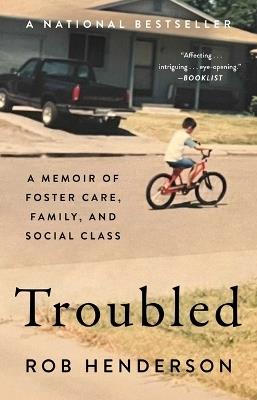 Troubled: A Memoir of Foster Care, Family, and Social Class - Rob Henderson - cover