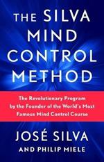the Silva Mind Control Method: The Revolutionary Program by the Found