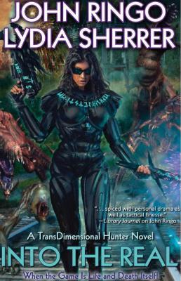 Into the Real - John Ringo,Lydia Sherrer - cover