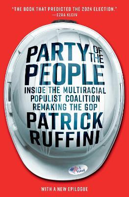 Party of the People: Inside the Multiracial Populist Coalition Remaking the GOP - Patrick Ruffini - cover
