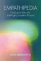 Empathipedia: Healing for Empaths and Highly Sensitive Persons - Dave Markowitz - cover