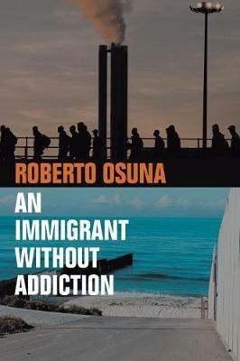 An Immigrant Without Addiction - Roberto Osuna - cover