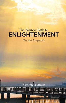 The Narrow Path to Enlightenment: The Jesus Perspective - Anna Grace - cover