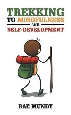 Trekking to Mindfulness and Self-Development - Rae Mundy - cover