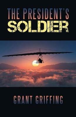 The President'S Soldier - Grant Griffing - cover