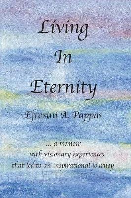 Living in Eternity - Efrosini A Pappas - cover