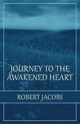 Journey to the Awakened Heart - Robert Jacobs - cover