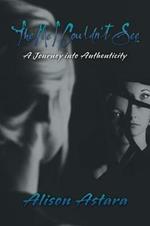 The Me I Couldn't See: A Journey into Authenticity