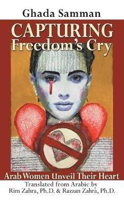 Capturing Freedom's Cry: Arab Women Unveil Their Heart - Ghada Samman - cover