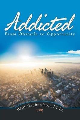 Addicted: From Obstacle to Opportunity - Will Richardson - cover