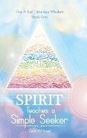 Spirit Teaches a Simple Seeker: Thirty-Three Lessons of Life - Jean Whitred - cover