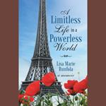 A Limitless Life in a Powerless World