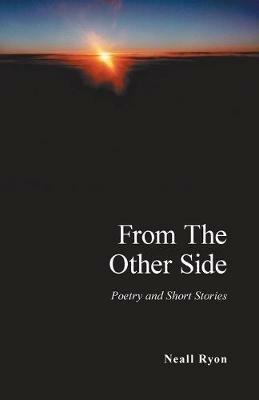 From the Other Side: Poetry and Short Stories - Neall Ryon - cover