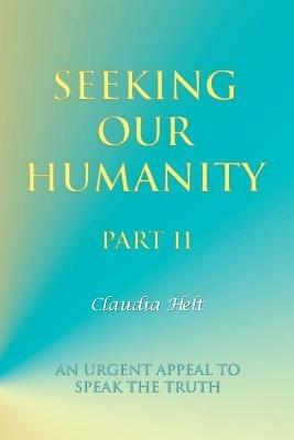 Seeking Our Humanity Part Ii - Claudia Helt - cover