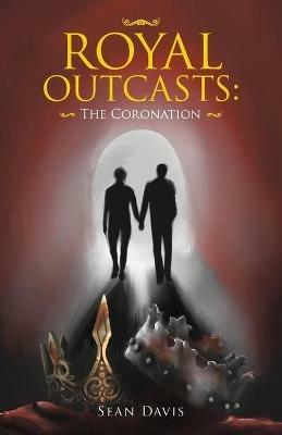 Royal Outcasts: the Coronation - Sean Davis - cover