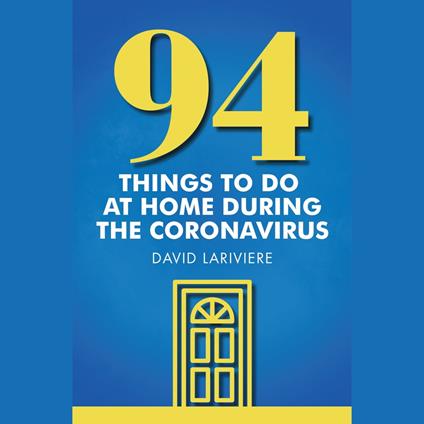94 Things to Do at Home During the Coronavirus