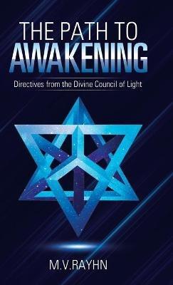 The Path to Awakening: Directives from the Divine Council of Light - M V Rayhn - cover