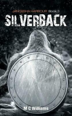 Silverback: Janoesha Harbour Book 3 - M C Williams - cover