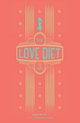 The Love Diet - Leigh Kellis - cover