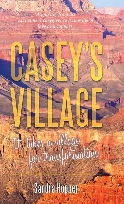 Casey's Village: It Takes a Village for Transformation. - Sandra Hopper - cover
