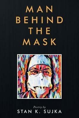 Man Behind the Mask - Stan K Sujka - cover