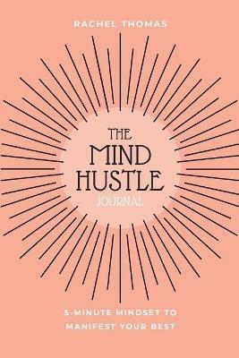 Mind Hustle: 5 Min Mindset to Manifest Your Best - Rachel Thomas - cover