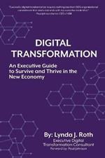 Digital Transformation: An Executive Guide to Survive and Thrive in the New Economy