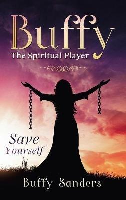 Buffy the Spiritual Player: Save Yourself - Buffy Sanders - cover