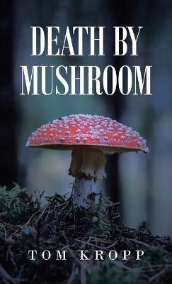 Death by Mushroom - Tom Kropp - cover