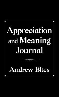 Appreciation and Meaning Journal - Andrew Eltes - cover
