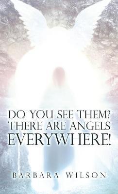 Do You See Them? There Are Angels Everywhere! - Barbara Wilson - cover
