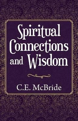 Spiritual Connections and Wisdom - C E McBride - cover