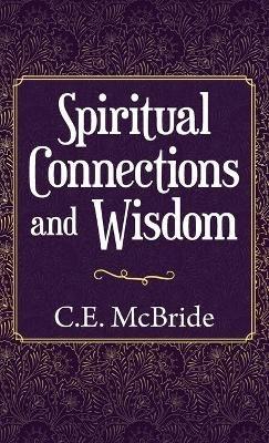 Spiritual Connections and Wisdom - C E McBride - cover