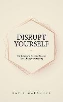 Disrupt Yourself: The Subversive Spiritual Practice That Changes Everything