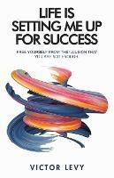 Life Is Setting Me up for Success - Victor Levy - cover