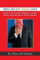 True Deceit False Love: Survivor's Acrostic Poetry Workbook on Domestic Violence, Narcissistic Abuse & Parental Alienation - Marni Hill Foderaro - cover