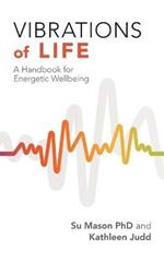 Vibrations of Life: A Handbook for Energetic Wellbeing