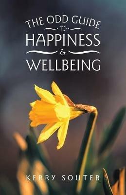 The Odd Guide to Happiness & Wellbeing - Kerry Souter - cover