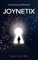 Joynetix: Unlock Your Joy Potential - Saj Shah - cover