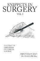 Snippets in Surgery Vol 1: Illustrated Essentials of General Surgery - Srinivasan Ravi - cover