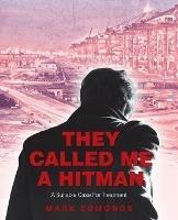 They Called Me a Hitman: A Suitable Case for Treatment - Mark Edmonds - cover