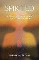 Spirited: A Guide to Your Innate Spiritual Design to Transform Your Life - Danielle Van de Velde - cover