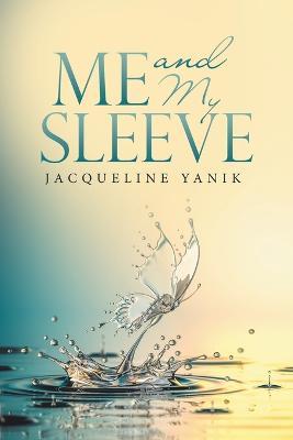 Me and My Sleeve - Jacqueline Yanik - cover